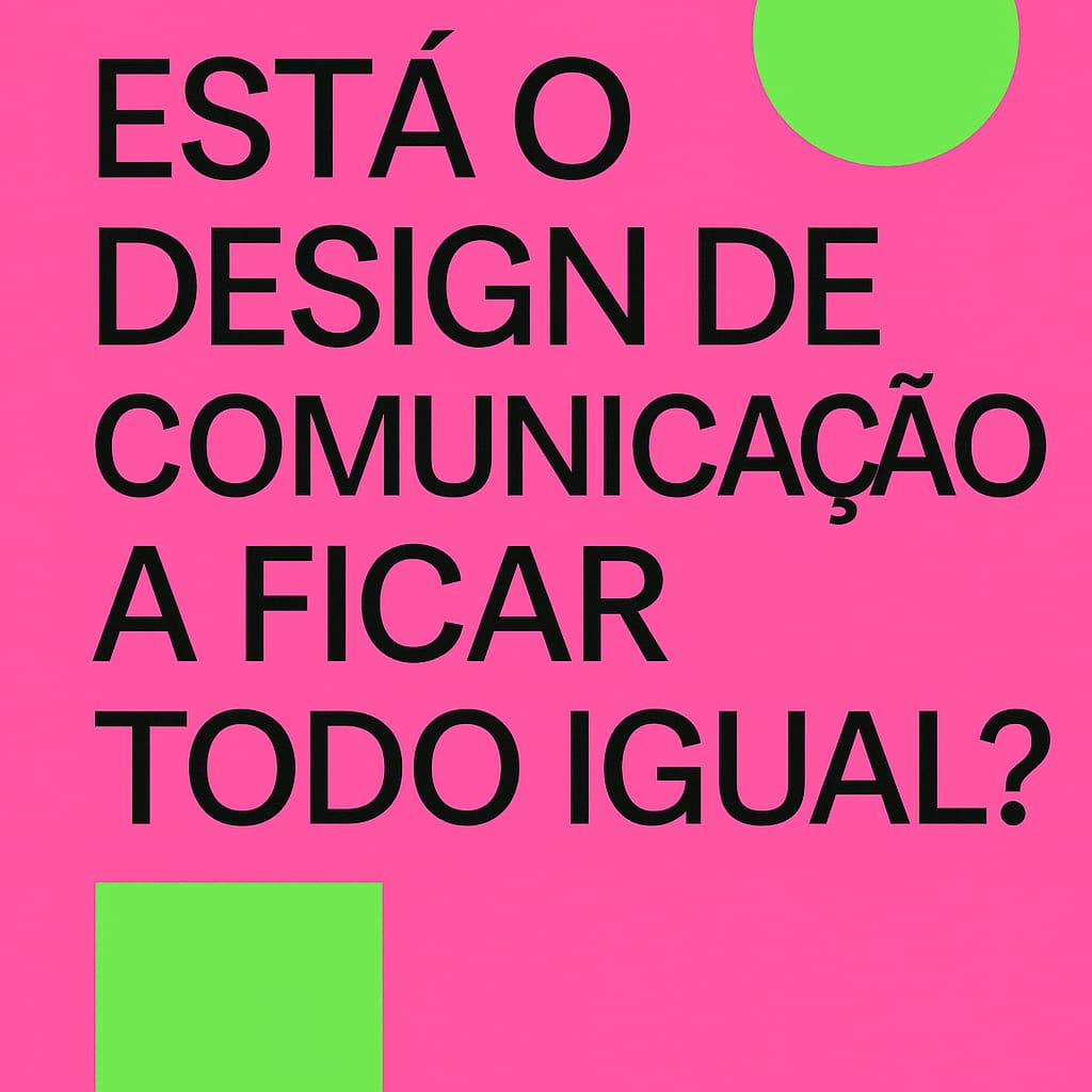 Está o Design de Comunicação a ficar todo igual?